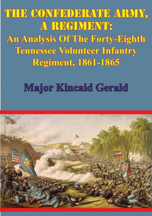 Cover of the book The Confederate Army, A Regiment: An Analysis Of The Forty-Eighth Tennessee Volunteer Infantry Regiment, 1861-1865 by Major Kincaid Gerald, Golden Springs Publishing