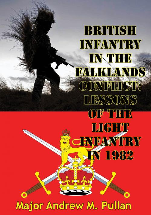 Cover of the book British Infantry In The Falklands Conflict: Lessons Of The Light Infantry In 1982 by Major Andrew M. Pullan, Tannenberg Publishing