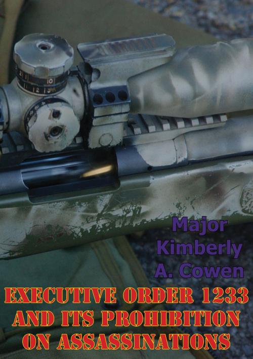 Cover of the book Executive Order 1233 And Its Prohibition On Assassinations by Major Kimberly A. Cowen, Tannenberg Publishing