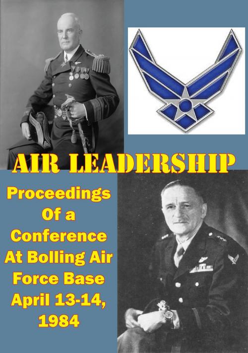Cover of the book Air Leadership - Proceedings of a Conference at Bolling Air Force Base April 13-14, 1984 by Wayne Thompson, Tannenberg Publishing