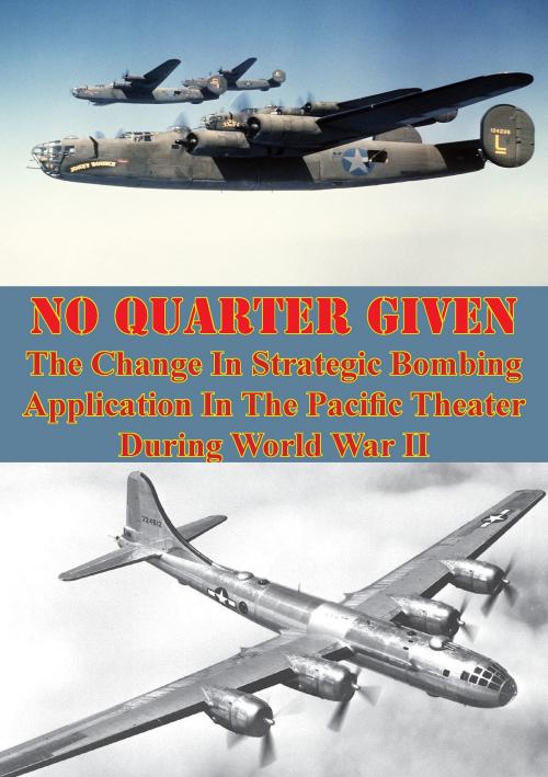 Cover of the book No Quarter Given: The Change In Strategic Bombing Application In The Pacific Theater During World War II by Major John M. Curatola, Verdun Press