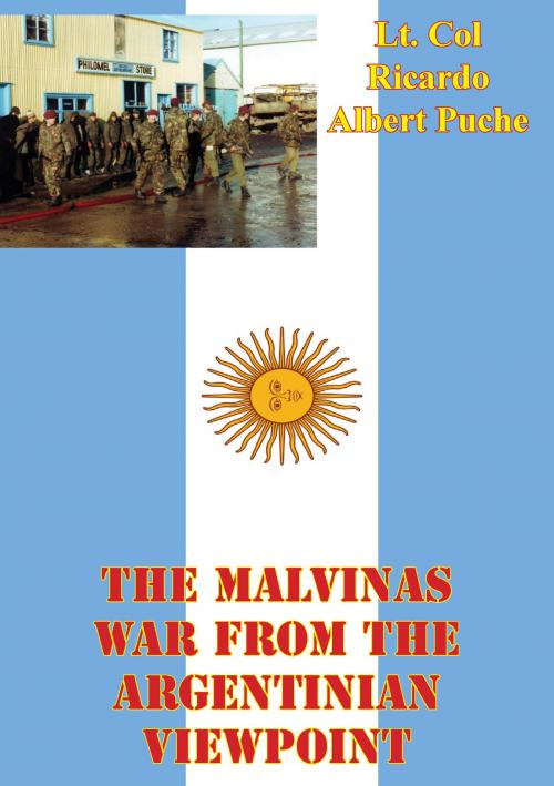 Cover of the book The Malvinas War From The Argentinian Viewpoint by Lt. Col Ricardo Albert Puche, Tannenberg Publishing