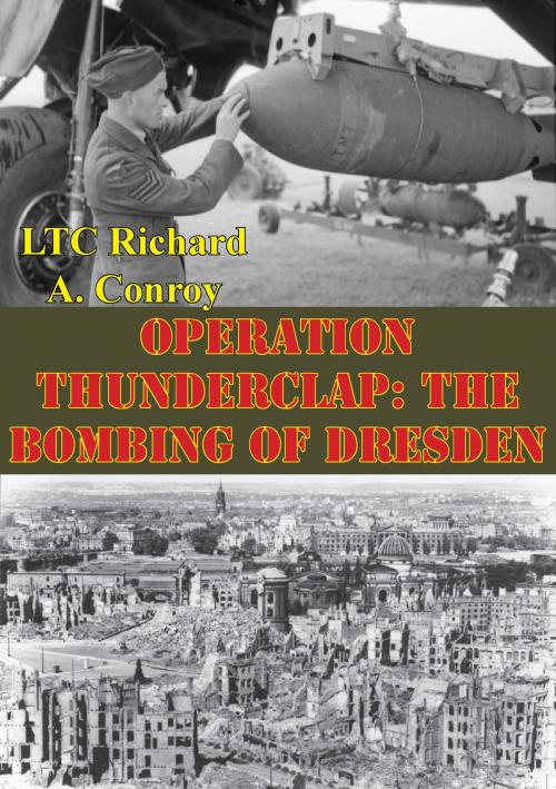 Cover of the book Operation Thunderclap: The Bombing Of Dresden by LTC Richard A. Conroy, Lucknow Books