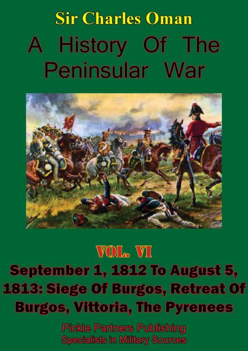 Cover of the book A History of the Peninsular War, Volume VI: September 1, 1812 to August 5, 1813 by Sir Charles William Chadwick Oman KBE, Wagram Press