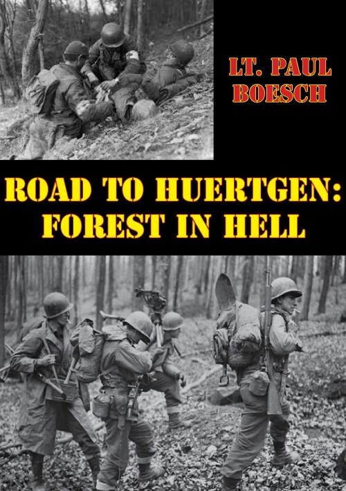 Cover of the book Road To Huertgen: Forest In Hell [Illustrated Edition] by Lt. Paul Boesch, Lucknow Books
