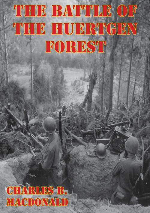 Cover of the book The Battle Of The Huertgen Forest [Illustrated Edition] by Charles Brown MacDonald, Lucknow Books