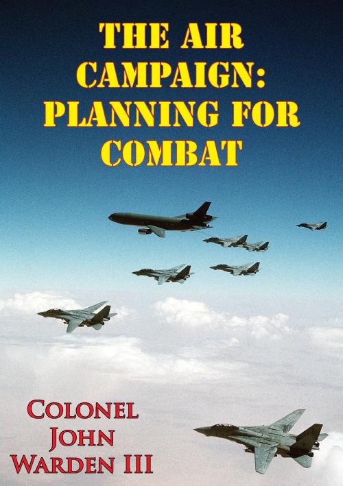 Cover of the book The Air Campaign: Planning For Combat by John A. Warden III, Tannenberg Publishing