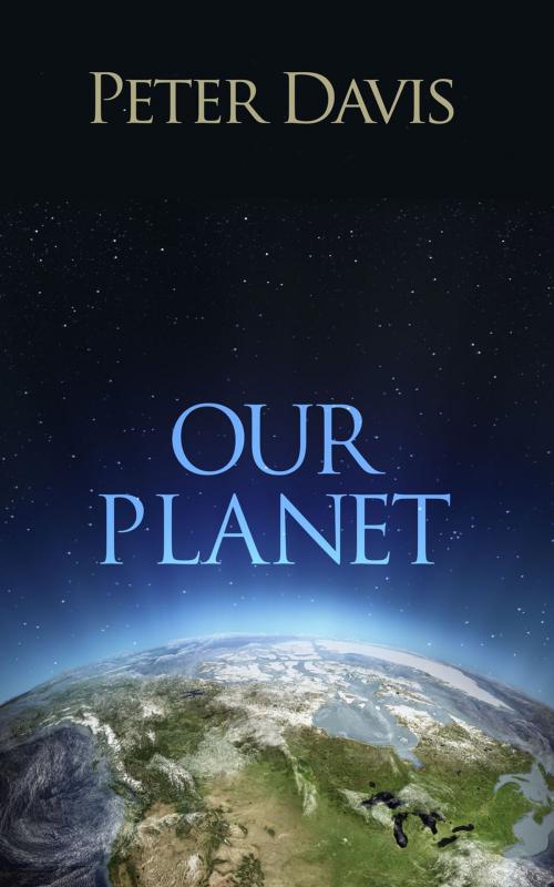 Cover of the book Our Planet by Peter Davis, eBookPartnership.com