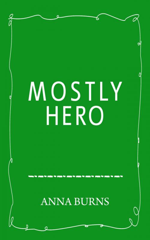 Cover of the book Mostly Hero by Anna Burns, eBookPartnership.com