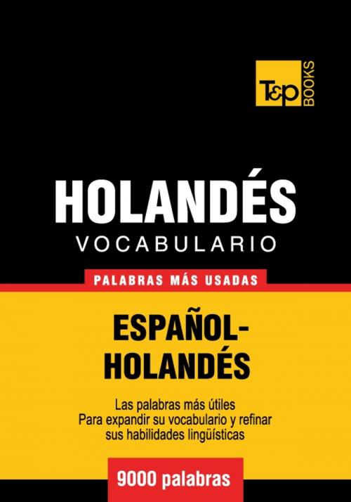 Cover of the book Vocabulario Español-Holandés - 9000 palabras más usadas by Andrey Taranov, T&P Books