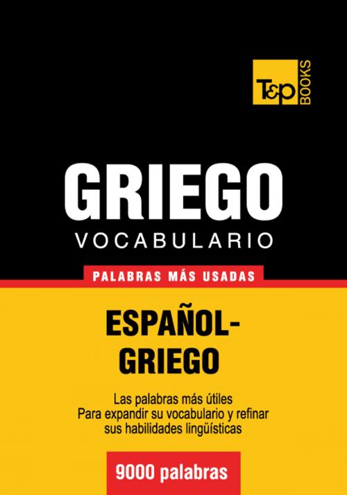 Cover of the book Vocabulario Español-Griego - 9000 palabras más usadas by Andrey Taranov, T&P Books