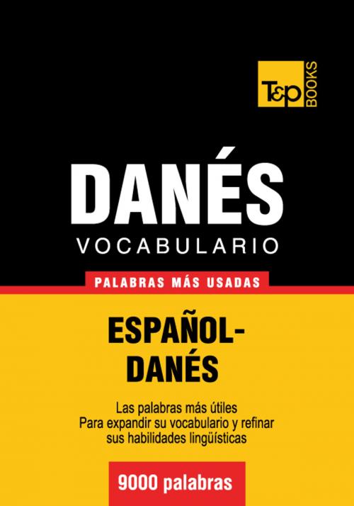Cover of the book Vocabulario Español-Danés - 9000 palabras más usadas by Andrey Taranov, T&P Books