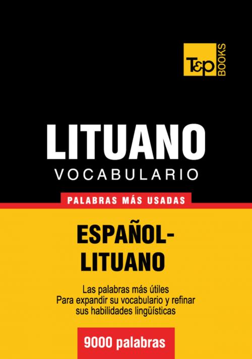 Cover of the book Vocabulario Español-Lituano - 9000 palabras más usadas by Andrey Taranov, T&P Books
