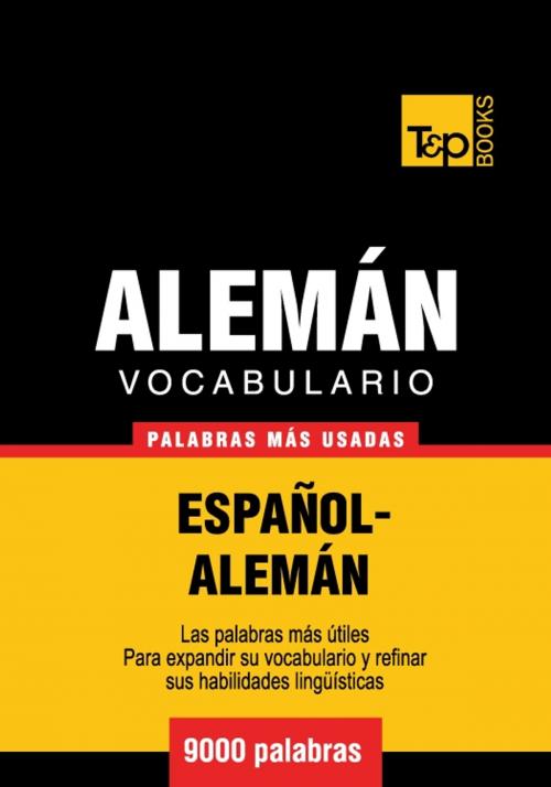 Cover of the book Vocabulario Español-Alemán - 9000 palabras más usadas by Andrey Taranov, T&P Books