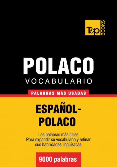 Cover of the book Vocabulario Español-Polaco - 9000 palabras más usadas by Andrey Taranov, T&P Books
