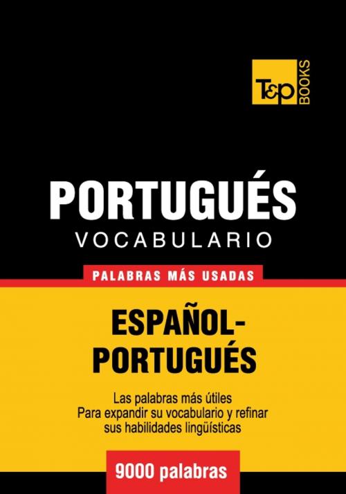 Cover of the book Vocabulario Español-Portugués - 9000 palabras más usadas by Andrey Taranov, T&P Books