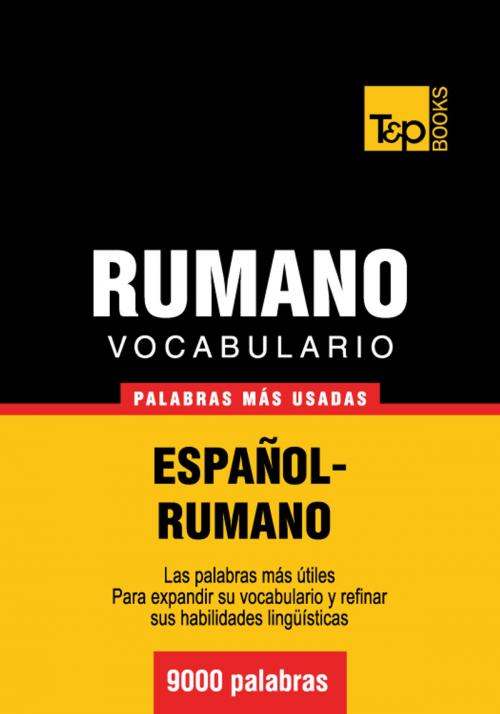 Cover of the book Vocabulario Español-Rumano - 9000 palabras más usadas by Andrey Taranov, T&P Books
