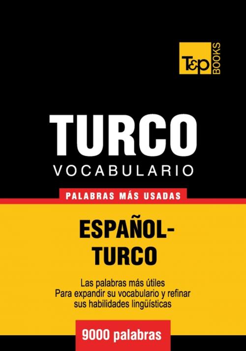 Cover of the book Vocabulario Español-Turco - 9000 palabras más usadas by Andrey Taranov, T&P Books