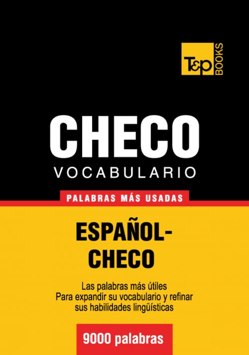 Cover of the book Vocabulario Español-Checo - 9000 palabras más usadas by Andrey Taranov, T&P Books