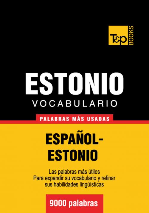 Cover of the book Vocabulario Español-Estonio - 9000 palabras más usadas by Andrey Taranov, T&P Books