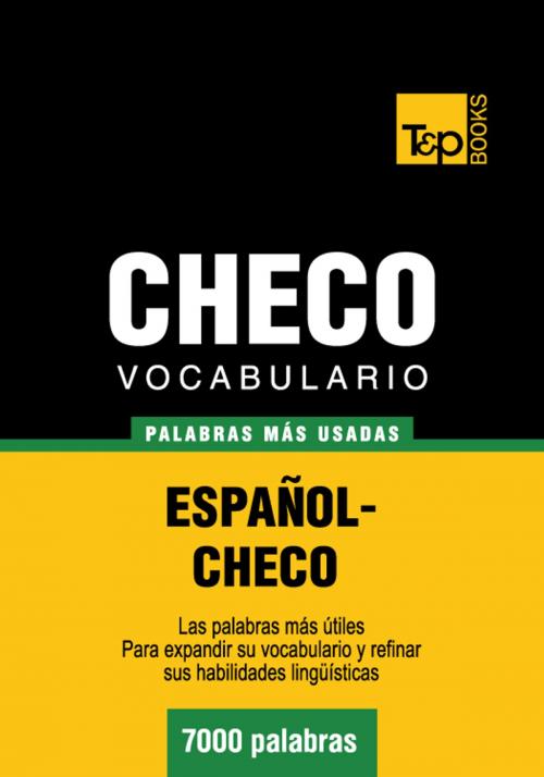 Cover of the book Vocabulario Español-Checo - 7000 palabras más usadas by Andrey Taranov, T&P Books