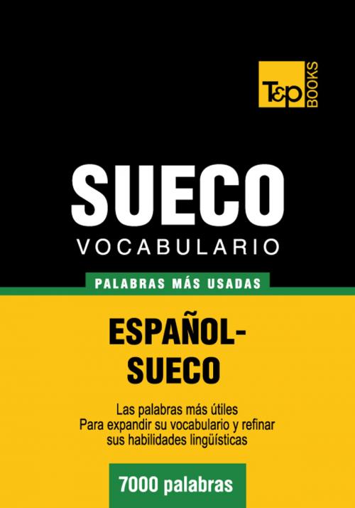 Cover of the book Vocabulario Español-Sueco - 7000 palabras más usadas by Andrey Taranov, T&P Books