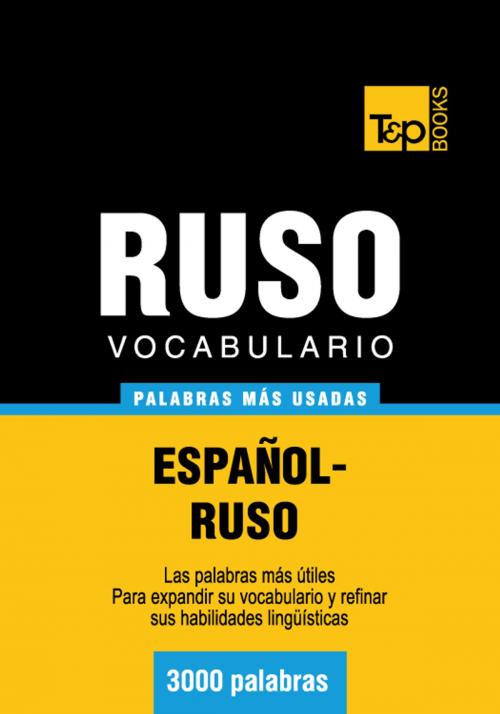 Cover of the book Vocabulario Español-Ruso - 3000 palabras más usadas by Andrey Taranov, T&P Books
