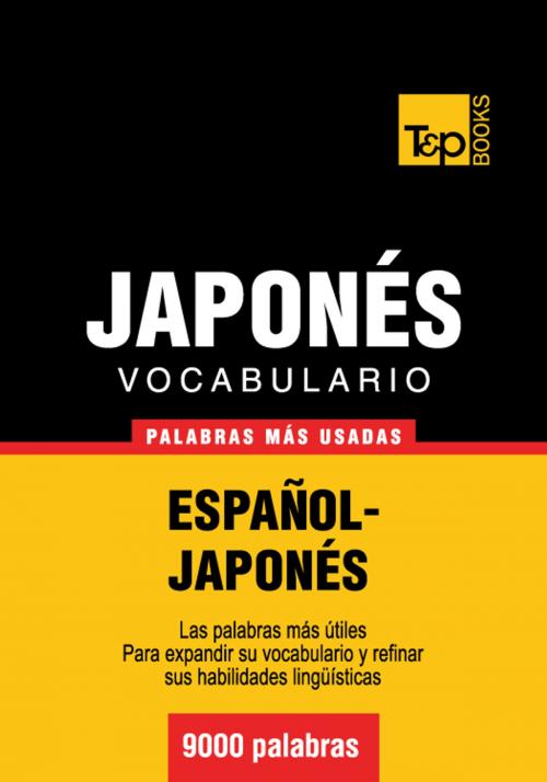 Cover of the book Vocabulario Español-Japonés - 9000 palabras más usadas by Andrey Taranov, T&P Books