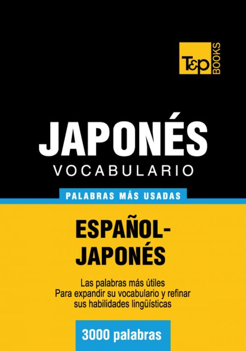Cover of the book Vocabulario Español-Japonés - 3000 palabras más usadas by Andrey Taranov, T&P Books