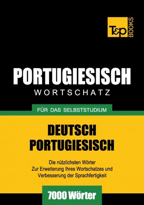 Cover of the book Deutsch-Portugiesischer Wortschatz für das Selbststudium - 7000 Wörter by Andrey Taranov, T&P Books