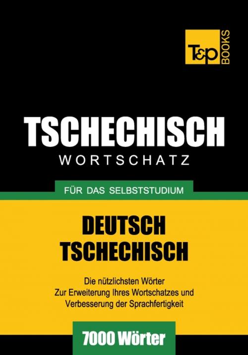 Cover of the book Deutsch-Tschechischer Wortschatz für das Selbststudium - 7000 Wörter by Andrey Taranov, T&P Books