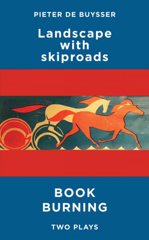 Cover of the book Landscape with Skiproads & Book Burning: Two Plays by Pieter DeBuysser, Oberon Books