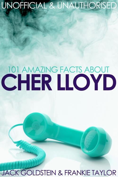 Cover of the book 101 Amazing Facts about Cher Lloyd by Jack Goldstein, Andrews UK