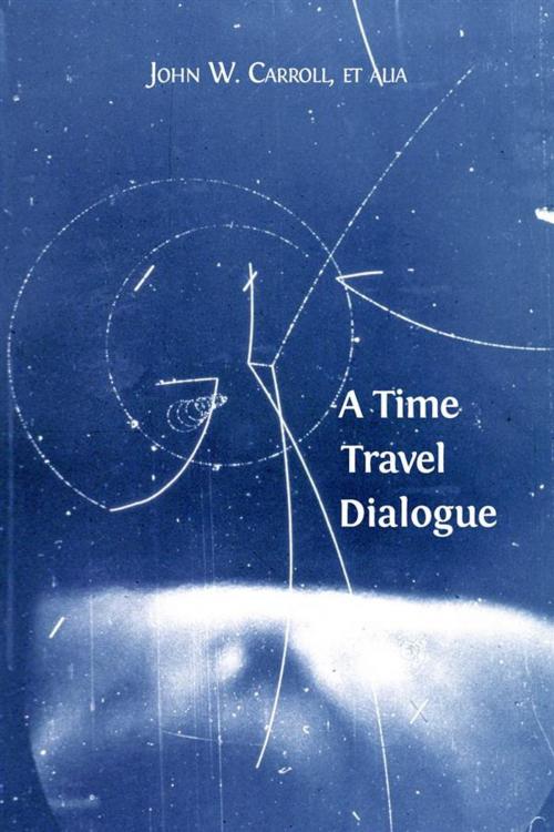 Cover of the book A Time Travel Dialogue by John W. Carroll, Open Book Publishers