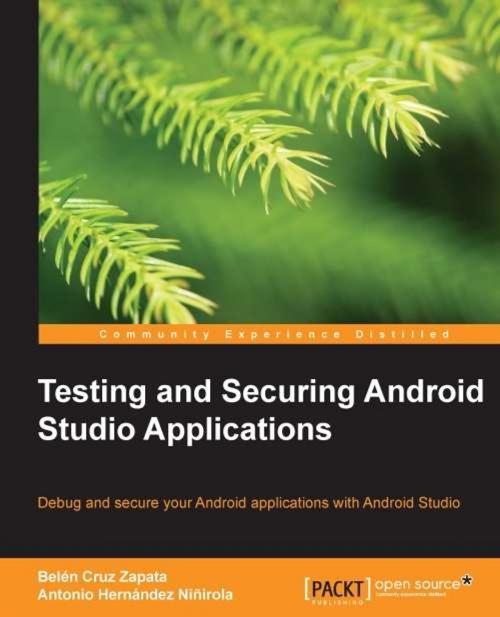 Cover of the book Testing and Securing Android Studio Applications by Belén Cruz Zapata, Antonio Hernández Niñirola, Packt Publishing