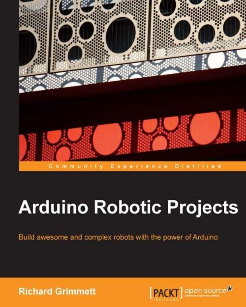 Cover of the book Arduino Robotic Projects by Richard Grimmett, Packt Publishing