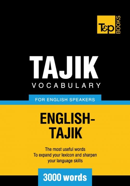 Cover of the book Tajik vocabulary for English speakers - 3000 words by Andrey Taranov, T&P Books