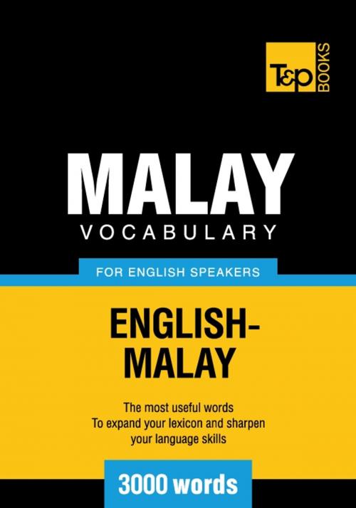 Cover of the book Malay vocabulary for English speakers - 3000 words by Andrey Taranov, Victor Pogadaev, T&P Books