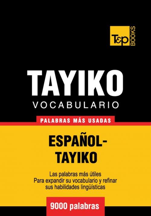 Cover of the book Vocabulario Español-Tayiko - 9000 palabras más usadas by Andrey Taranov, T&P Books