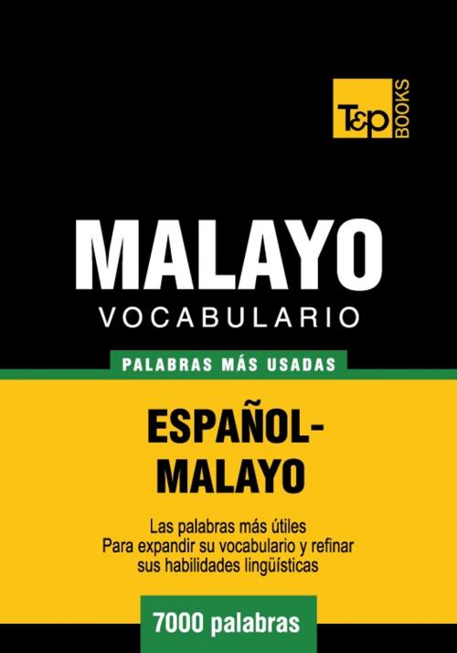 Cover of the book Vocabulario Español-Malayo - 7000 palabras más usadas by Andrey Taranov, Victor Pogadaev, T&P Books