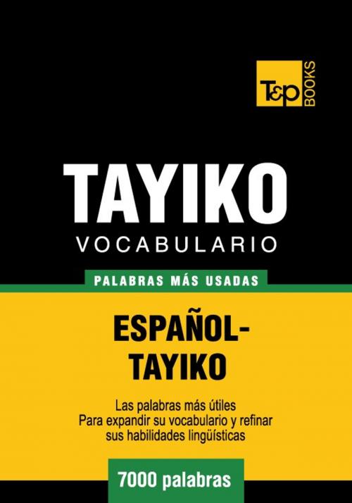 Cover of the book Vocabulario Español-Tayiko - 7000 palabras más usadas by Andrey Taranov, T&P Books