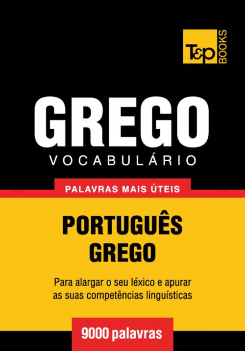 Cover of the book Vocabulário Português-Grego - 9000 palavras mais úteis by Andrey Taranov, T&P Books