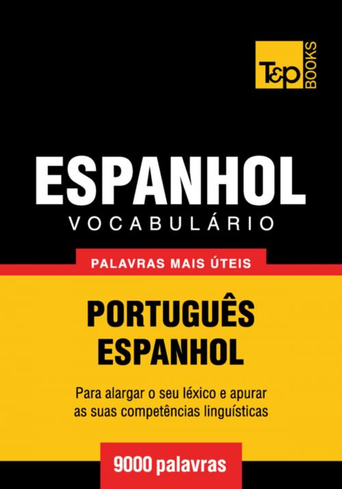 Cover of the book Vocabulário Português-Espanhol - 9000 palavras mais úteis by Andrey Taranov, T&P Books