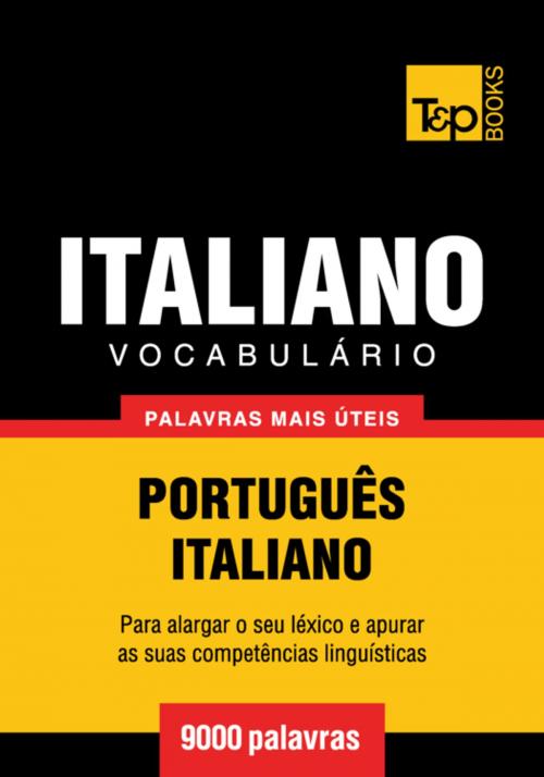 Cover of the book Vocabulário Português-Italiano - 9000 palavras mais úteis by Andrey Taranov, T&P Books