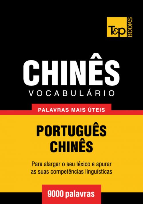 Cover of the book Vocabulário Português-Chinês - 9000 palavras mais úteis by Andrey Taranov, T&P Books
