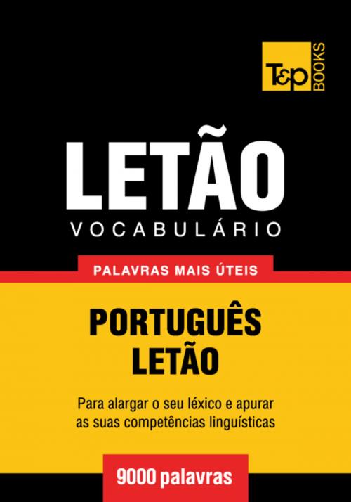Cover of the book Vocabulário Português-Letão - 9000 palavras mais úteis by Andrey Taranov, T&P Books