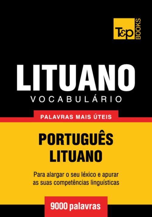 Cover of the book Vocabulário Português-Lituano - 9000 palavras mais úteis by Andrey Taranov, T&P Books