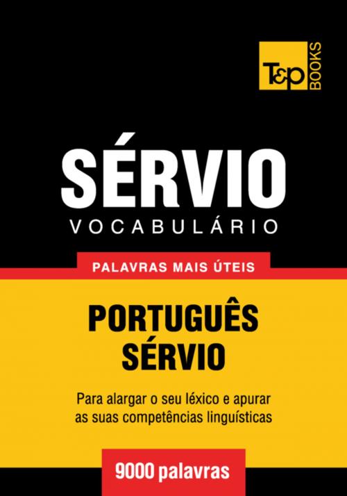 Cover of the book Vocabulário Português-Sérvio - 9000 palavras mais úteis by Andrey Taranov, T&P Books