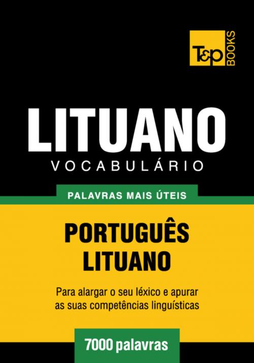 Cover of the book Vocabulário Português-Lituano - 7000 palavras mais úteis by Andrey Taranov, T&P Books