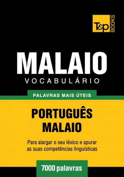 Cover of the book Vocabulário Português-Malaio - 7000 palavras mais úteis by Andrey Taranov, Victor Pogadaev, T&P Books